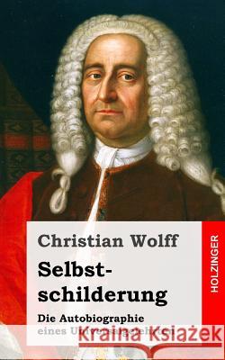 Selbstschilderung Christian Wolff 9781484070994 Createspace