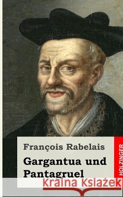 Gargantua und Pantagruel Rabelais, Francois 9781484071571 Createspace