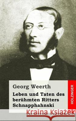 Leben und Taten des berühmten Ritters Schnapphahnski Weerth, Georg 9781484071809 Createspace