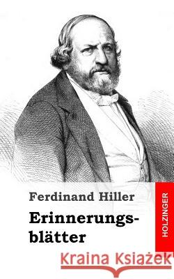 Erinnerungsblätter Hiller, Ferdinand 9781484071854 Createspace