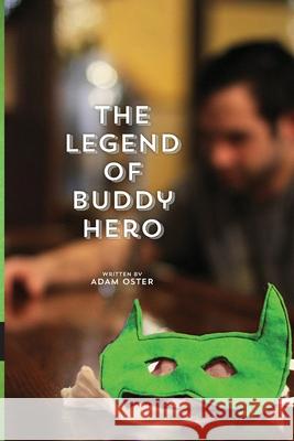 The Legend of Buddy Hero Adam Oster 9781484075142 Createspace