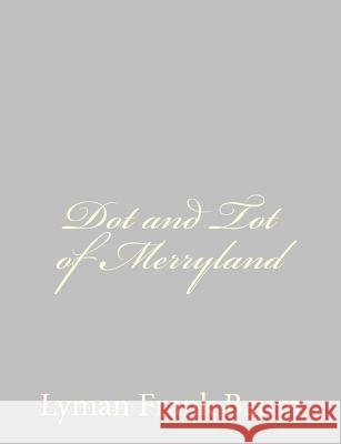 Dot and Tot of Merryland Lyman Frank Baum 9781484075418