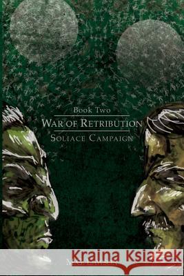 War of Retribution: Soliace Campaign M. G. Lawson 9781484076149 Createspace