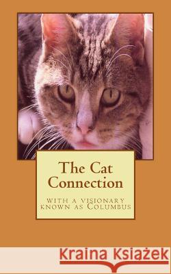 The Cat Connection: with a visionary known as Columbus Matthews, L. D. 9781484076743 Createspace