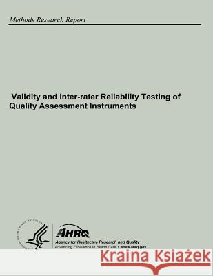 Validity and Inter-rater Reliability Testing of Quality Assessment Instruments And Quality, Agency for Healthcare Resea 9781484077146 Createspace