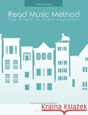 Read Music Method for adult beginners: Learn How to Read Music Rogers, Joanna 9781484077825 Createspace Independent Publishing Platform