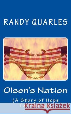 Olsen's Nation: (A Story of Hope for Change) Randy Quarles 9781484081327
