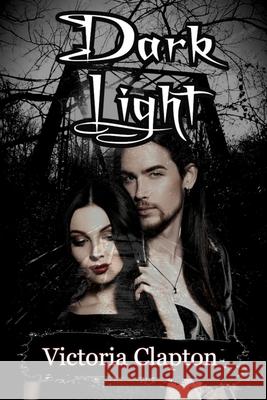 Dark Light Victoria Clapton 9781484081525 Createspace