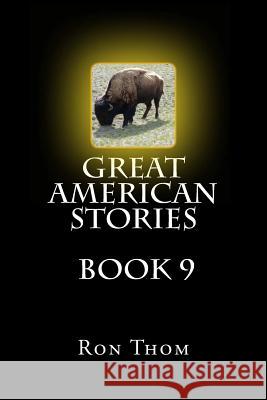 Great American Stories Book 9 Ron Thom 9781484084496 Createspace