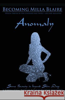 Becoming Milla Blaire: Anomaly Candice Stockstell 9781484084847 Createspace