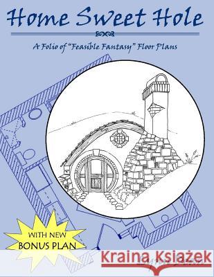 Home Sweet Hole: A Folio of Feasible Fantasy Floor Plans Lynn Dean Lynn Dean 9781484085547 Createspace Independent Publishing Platform