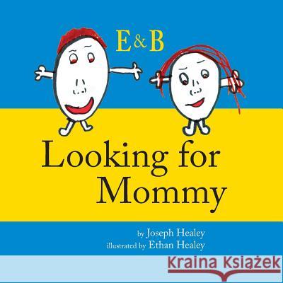 looking for mommy Healey, Ethan J. 9781484086223 Createspace