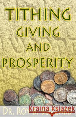 Tithing Giving and Prosperity Roy B. Blizzard 9781484087619 Createspace