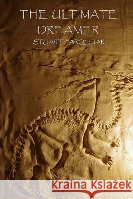 The Ultimate Dreamer Stuart Farquhar 9781484087992 Createspace