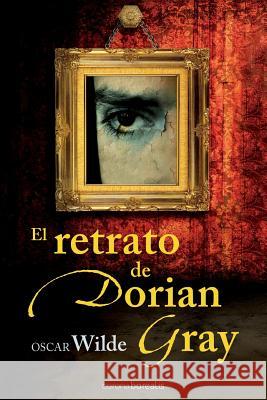 El retrato de Dorian Gray Wilde, Oscar 9781484088203 Createspace Independent Publishing Platform