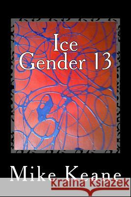 Ice Gender 13 MR Mike Keane 9781484090077