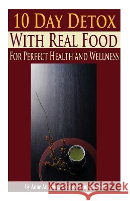 The 10 Day Detox With Real Food Angelone, Anne 9781484091050 Createspace