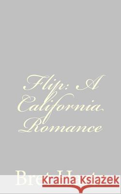 Flip: A California Romance Bret Harte 9781484092415 Createspace