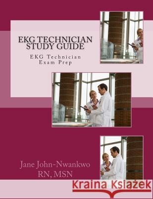 EKG Technician Study Guide Msn Jane John-Nwankw 9781484092842 Createspace