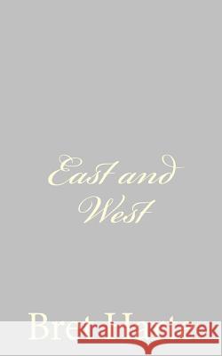East and West Bret Harte 9781484093139