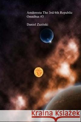 Amderesta The 3rd/4th Republic Omnibus #3. Zazitski, Daniel 9781484093511 Createspace