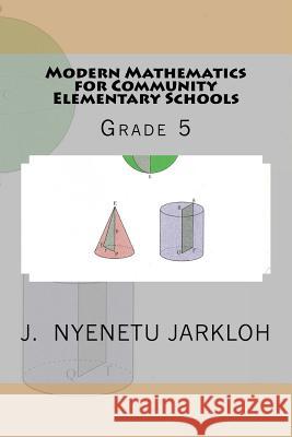 Modern Mathematics for Community Elementary Schools (Grade 5) MR J. Nyenetu Jarkloh 9781484093986