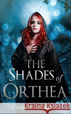 The Shades of Orthea: Book One Hannah Gordon 9781484094013 Createspace