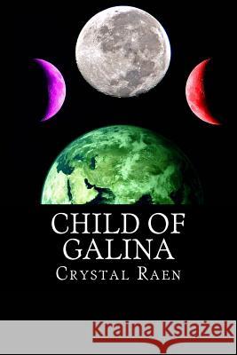 Child of Galina Crystal Raen 9781484095423 Createspace