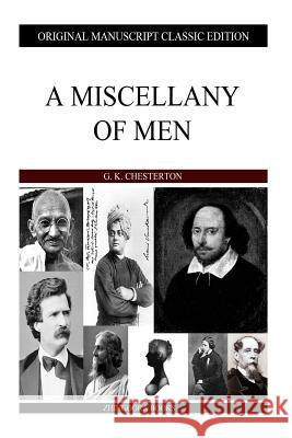 A Miscellany Of Men Chesterton, G. K. 9781484096529 Createspace