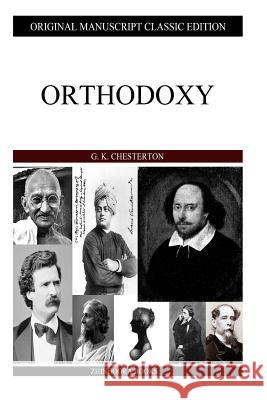 Orthodoxy G. K. Chesterton 9781484096611 Createspace