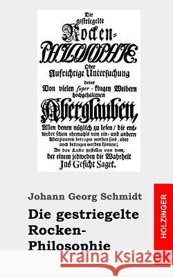 Die gestriegelte Rocken-Philosophie Schmidt, Johann Georg 9781484097724 Createspace