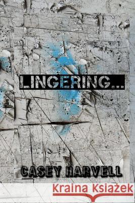 Lingering...: No where is safe... After a trying time in her life Penelope Miller runs as far and fast as she can; clear across the Harvell, Casey a. 9781484098851 Createspace