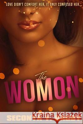 The Womon Seconya y. Bagby 9781484099285 Createspace