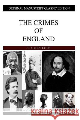 The Crimes Of England Chesterton, G. K. 9781484099896 Createspace