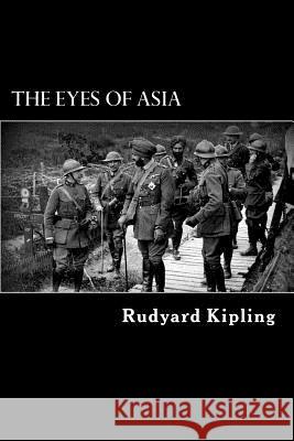 The Eyes of Asia Rudyard Kipling Alex Struik 9781484101117 Createspace