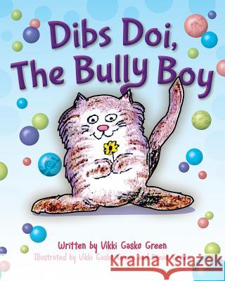 Dibs Doi, The Bully Boy Gasko Green, Vikki 9781484101681 Createspace