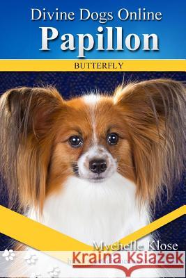 Papillons: Divine Dogs Online Mychelle Klose 9781484101773