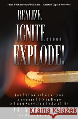 Realize, Ignite.....Explode! Arun Obulisamy 9781484102152 Createspace