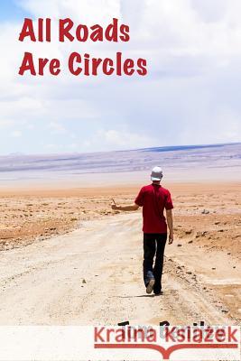 All Roads Are Circles Tom Bentley, Alice Bourget 9781484102497 Createspace Independent Publishing Platform