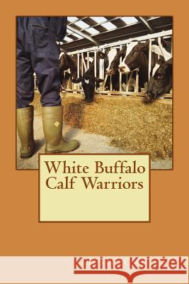 White Buffalo Calf Warriors Rose Christo 9781484104620