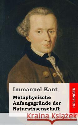 Metaphysische Anfangsgründe der Naturwissenschaft Kant, Immanuel 9781484105146