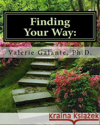 Finding Your Way: : Lessons from Life (Black and White Version) Galante Ph. D., Valerie 9781484107553 Createspace
