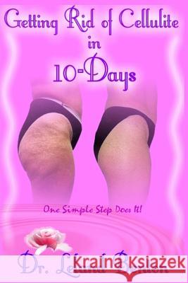 Getting_Rid_of_Cellulite_in_10-Days: One Simple Step Does It! Benton, Leland Dee 9781484107799