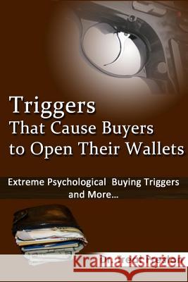 Triggers_That_Cause_Buyers_to_Open_Their_Wallets: Extreme Psychological Buying Triggers and More Benton, Leland Dee 9781484108659