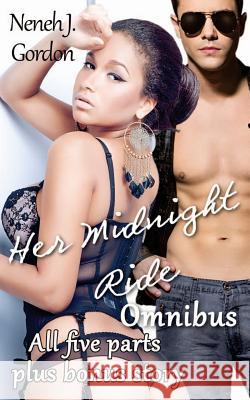 Her Midnight Ride Omnibus: BWWM erotic romance novel Gordon, Neneh J. 9781484108796 Createspace