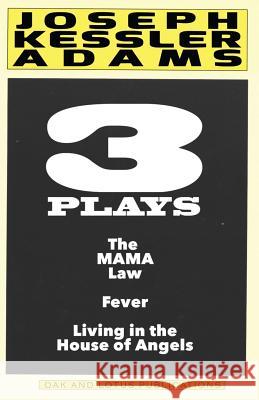 Three Plays by Joseph K. Adams: Play Anthology Joseph Kessler Adams 9781484109083