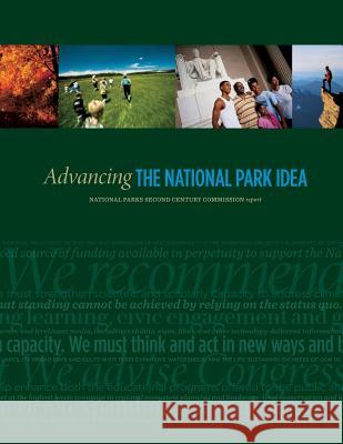 Advancing the National Park Idea: National Parks Second Century Commission report Century Commission, National Parks Secon 9781484109298
