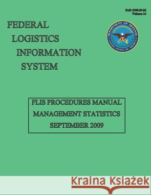 Federal Logistics Information System - FLIS Manual Management Statistics September 2009 Defense, Department Of 9781484109601 Createspace