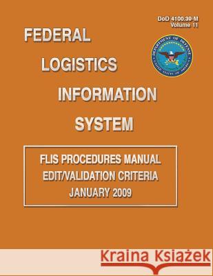 Federal Logistics Information System - FLIS Procedures Manual Edit/Validation Criteria January 2009 Defense, Department Of 9781484109816 Createspace