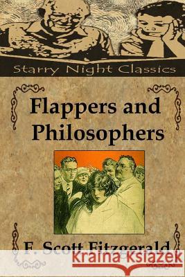 Flappers and Philosophers F. Scott Fitzgerald Richard S. Hartmetz 9781484109885
